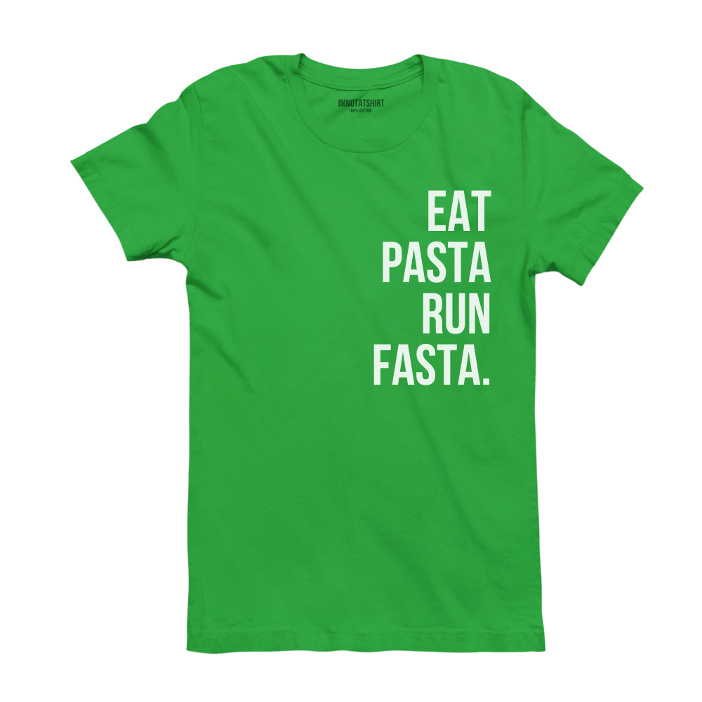 T-Shirt eat pasta run fasta.