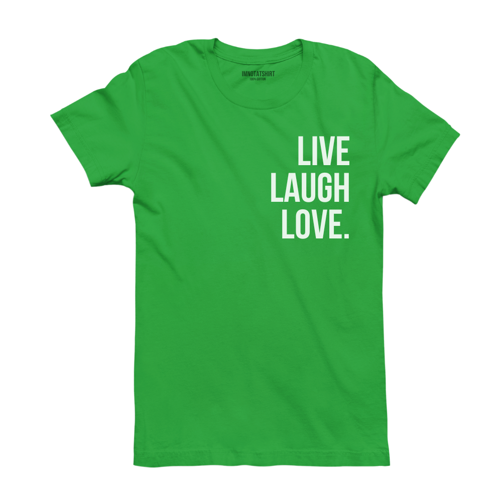 T-Shirt live laugh love.