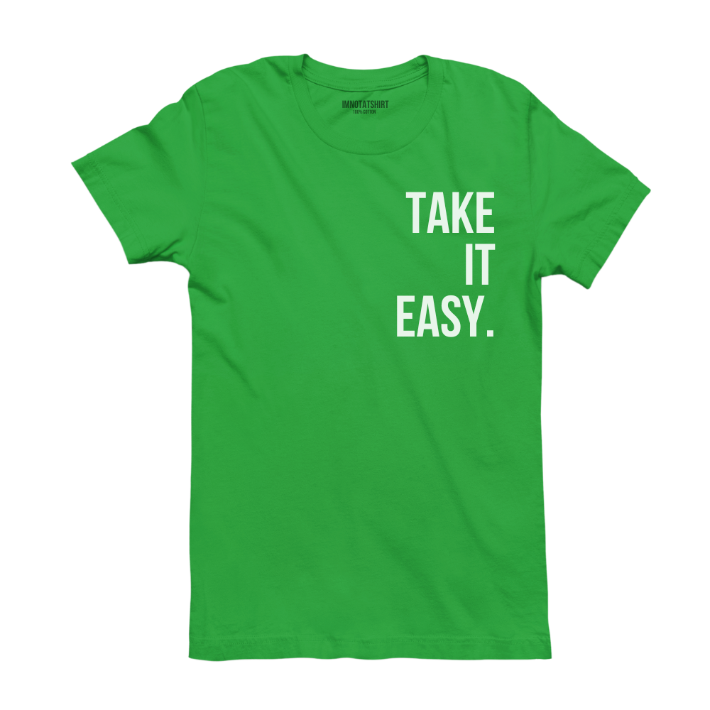 T-Shirt take it easy.