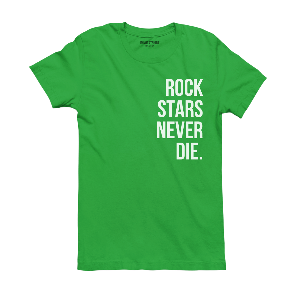 T-Shirt rock stars never die.