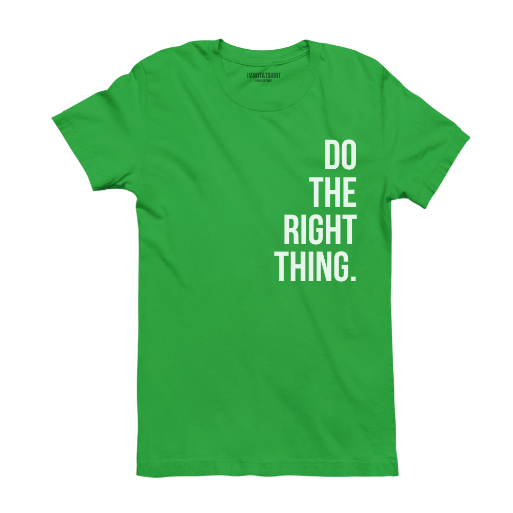 T-Shirt do the right thing.