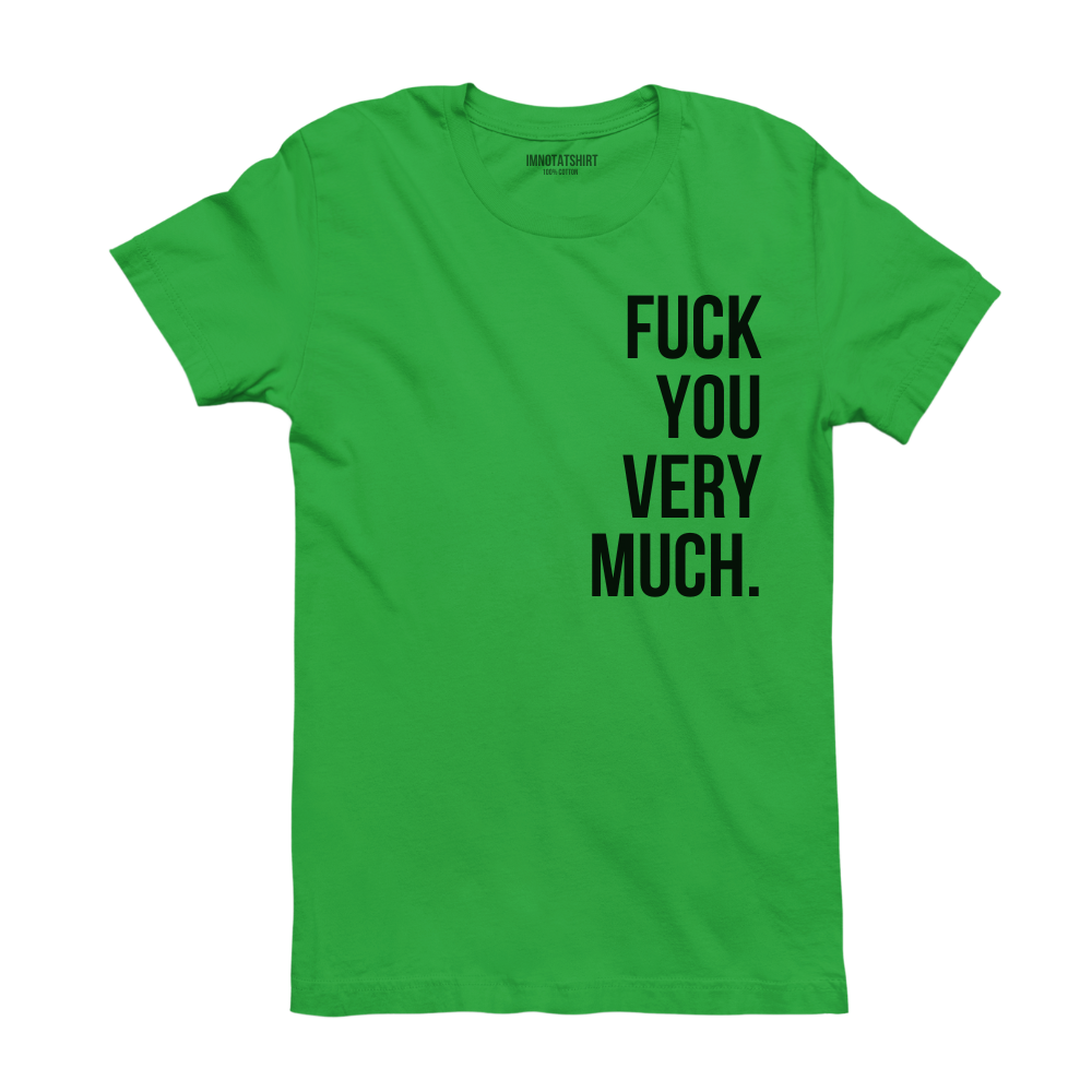 T-Shirt f#ck you very much.