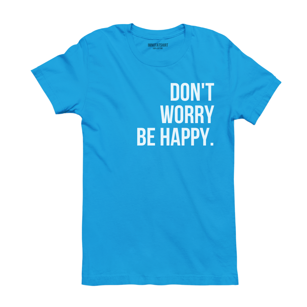 T-Shirt don't worry be happy.