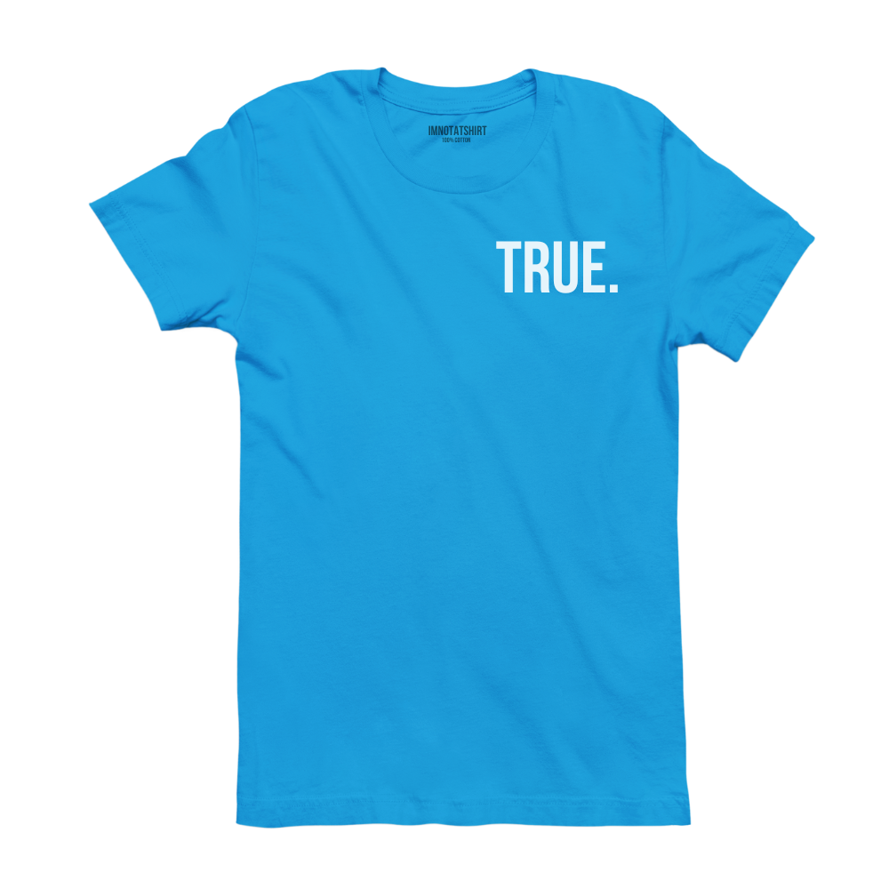 T-Shirt true.