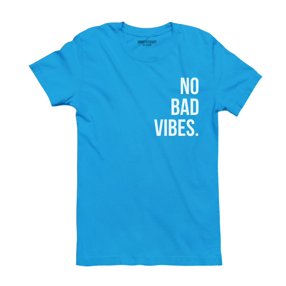 T-Shirt no bad vibes.