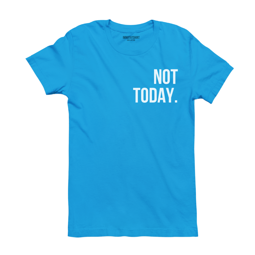 T-Shirt not today.