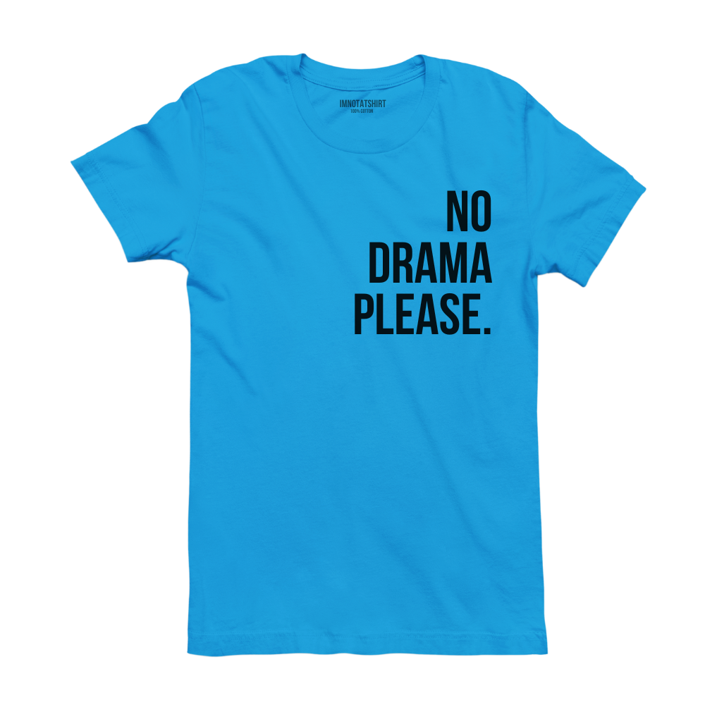 T-Shirt no drama please.