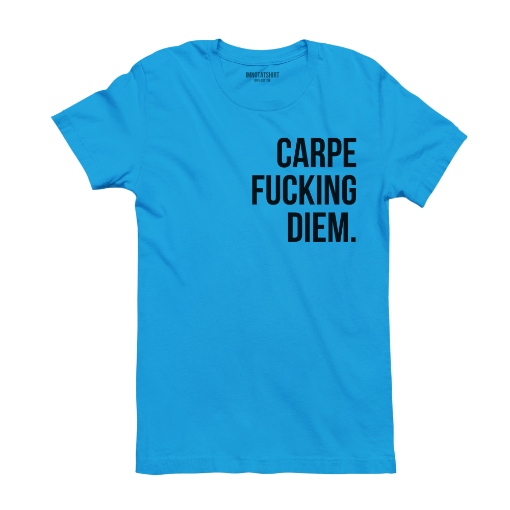 T-Shirt carpe f#cking diem.