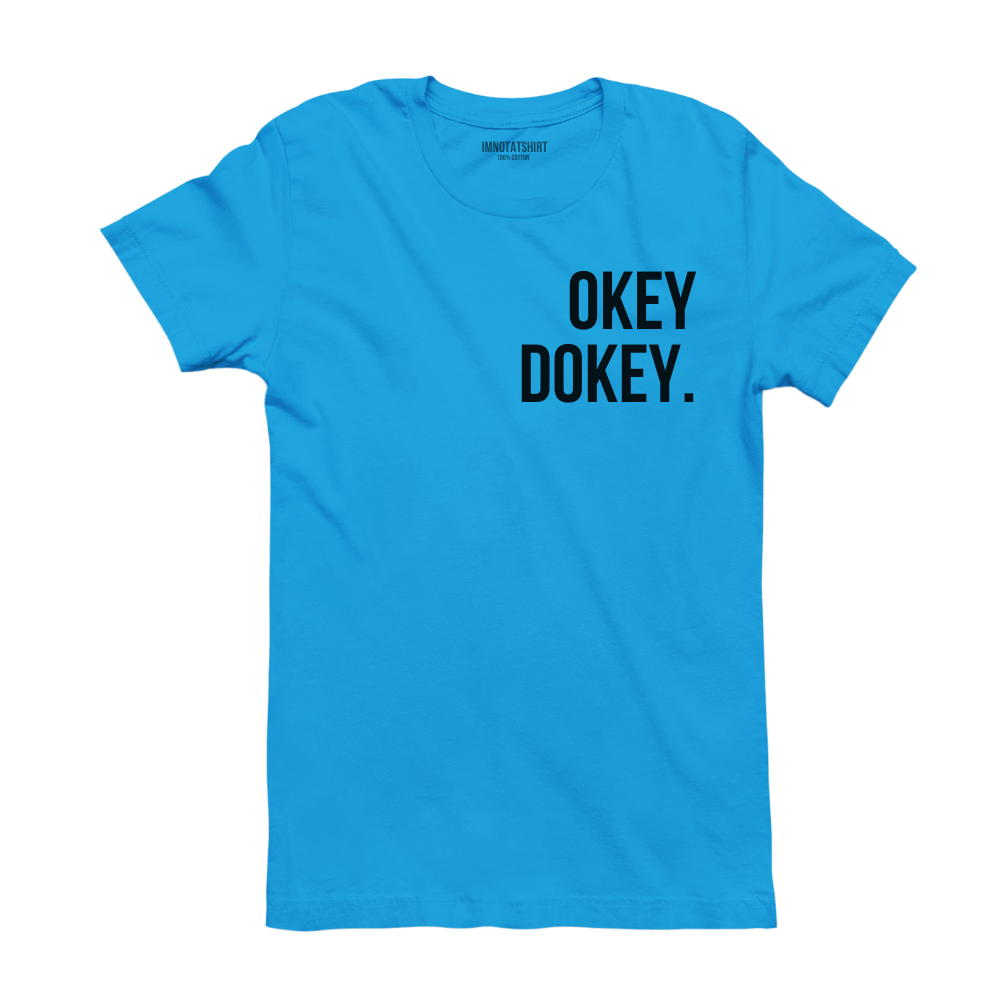 T-Shirt okey dokey.
