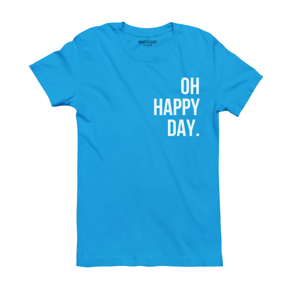 T-Shirt oh happy day.