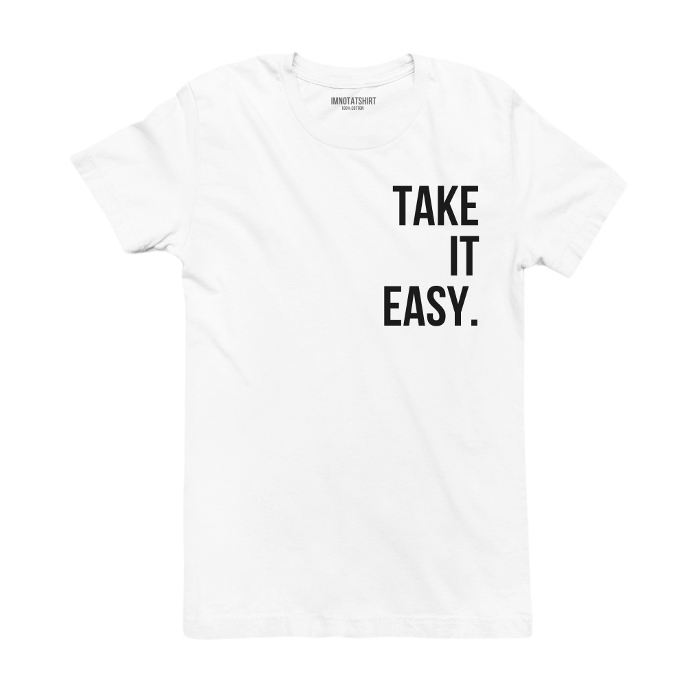 T-Shirt take it easy.