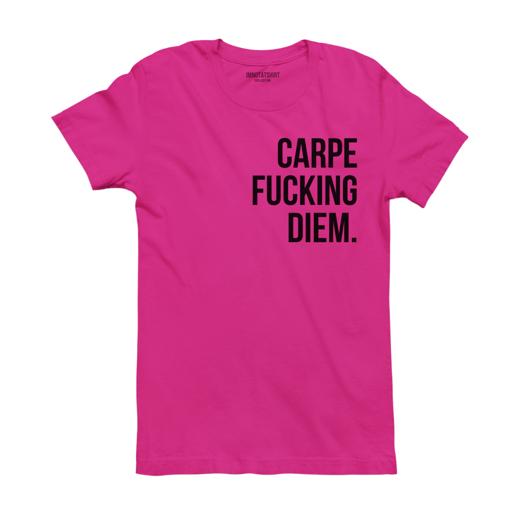 T-Shirt carpe f#cking diem.