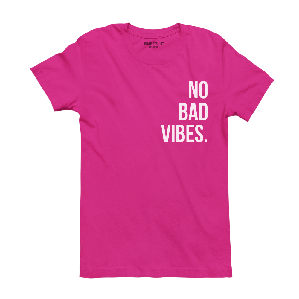 T-Shirt no bad vibes.