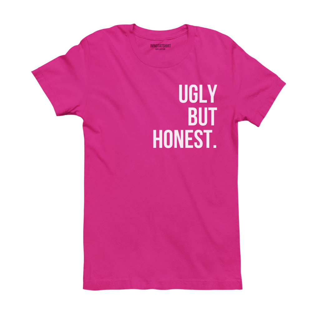 T-Shirt ugly but honest.
