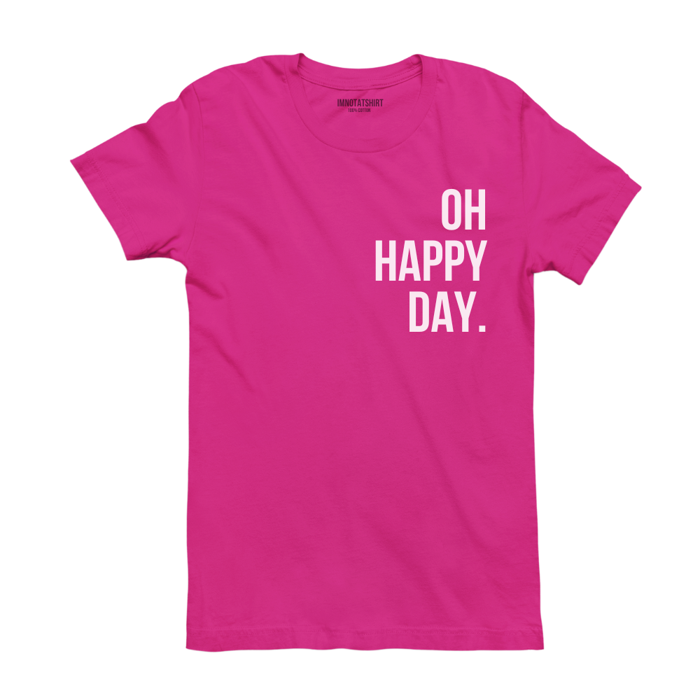 T-Shirt oh happy day.