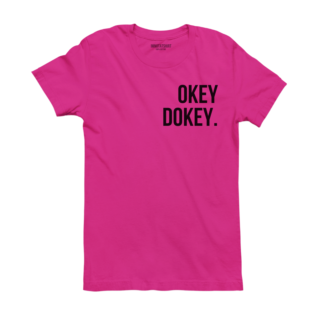 T-Shirt okey dokey.