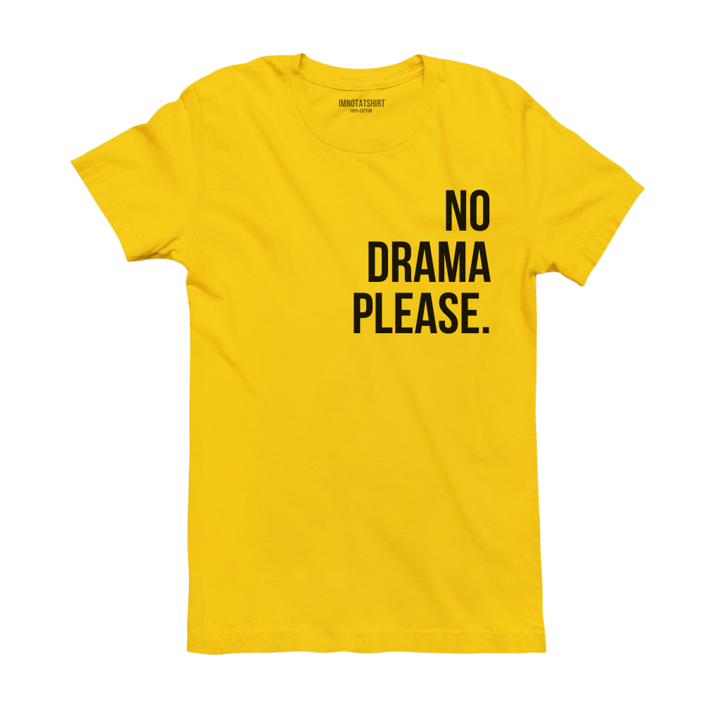 T-Shirt no drama please.