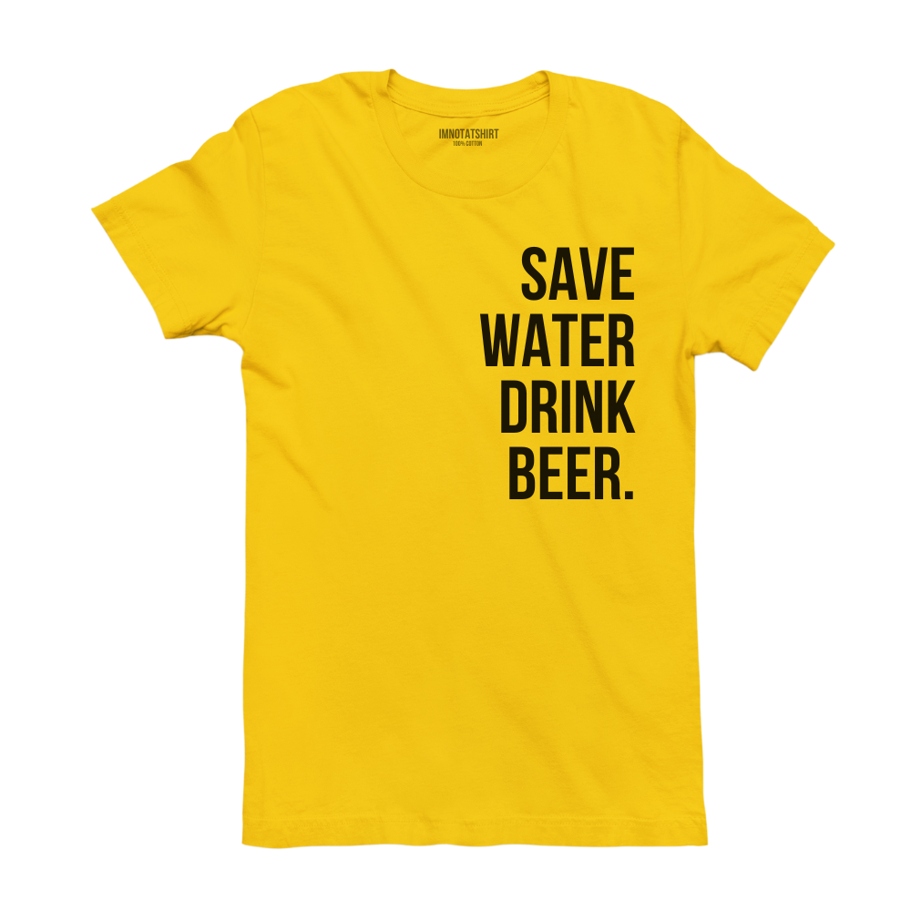 T-Shirt save water drink beer.