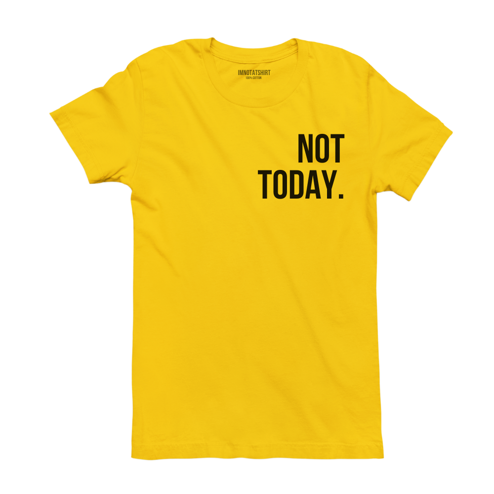 T-Shirt not today.