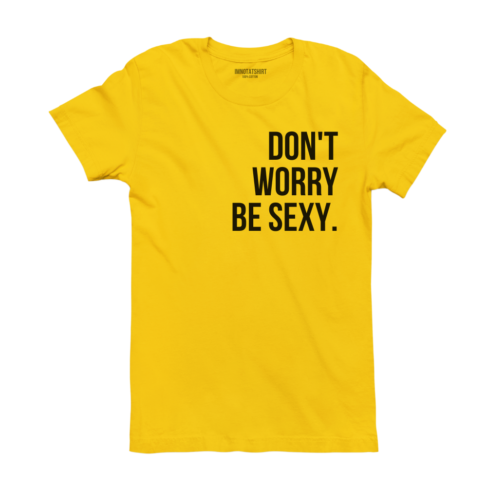 T-Shirt don't worry be sexy.