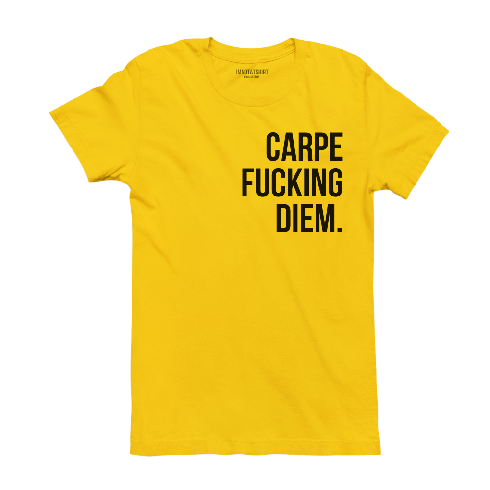 T-Shirt carpe f#cking diem.