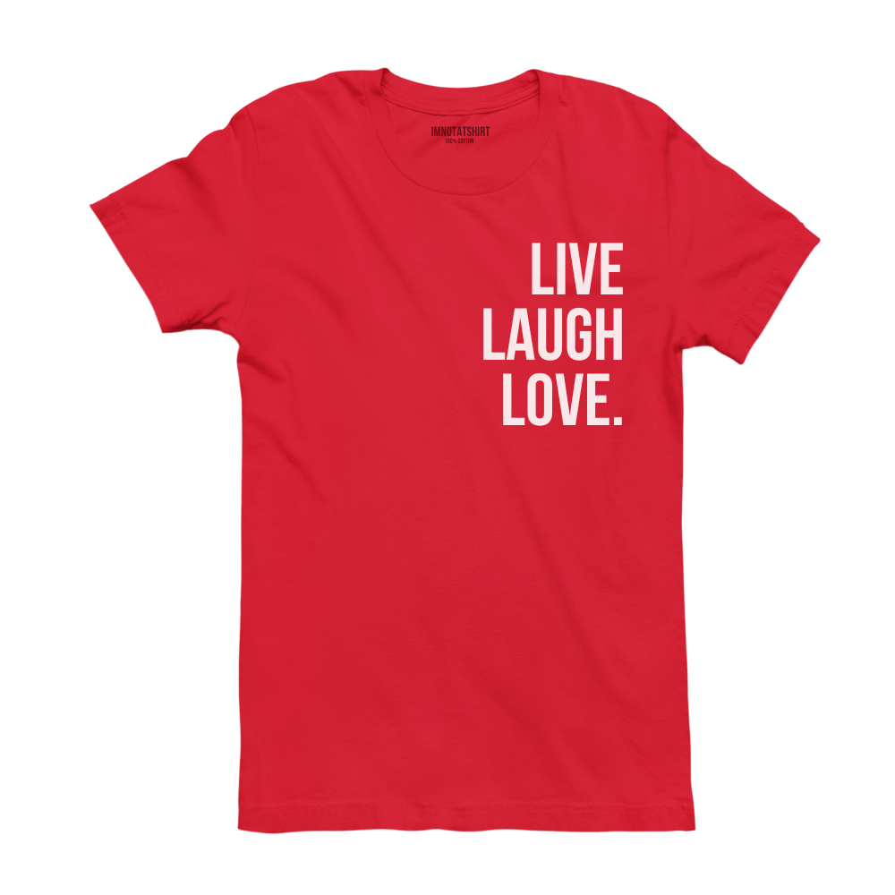 T-Shirt live laugh love.