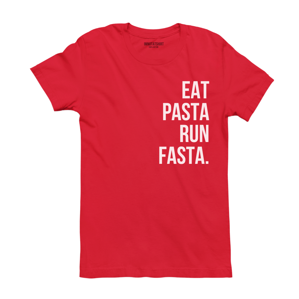 T-Shirt eat pasta run fasta.