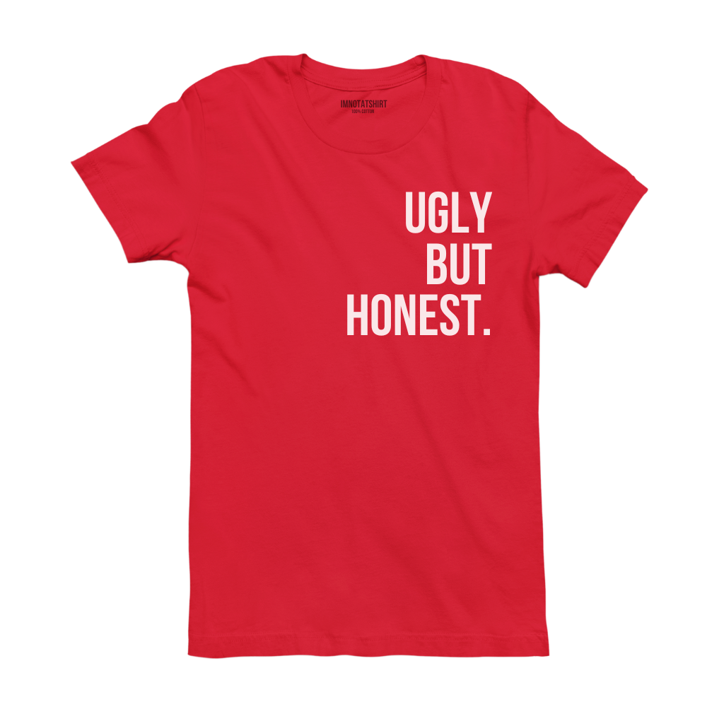 T-Shirt ugly but honest.