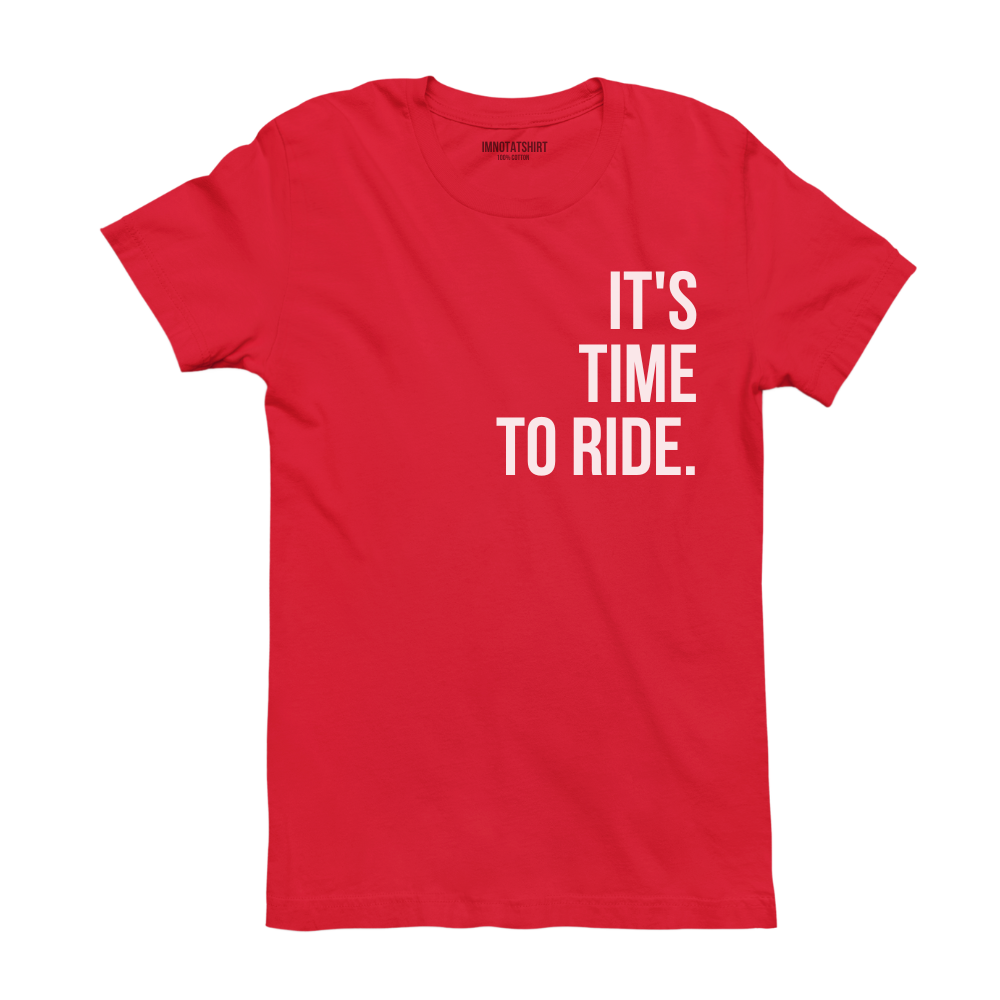 T-Shirt it's time to ride.