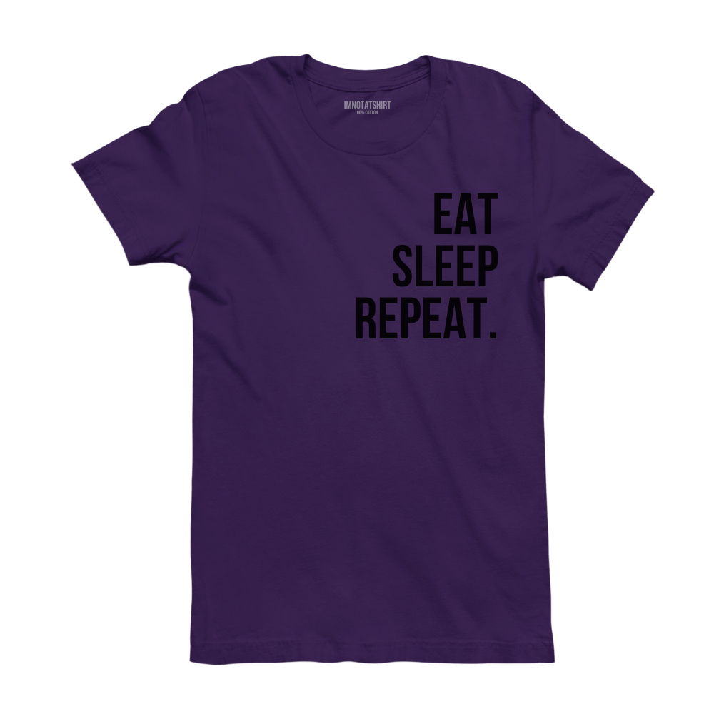 T-Shirt eat sleep repeat.