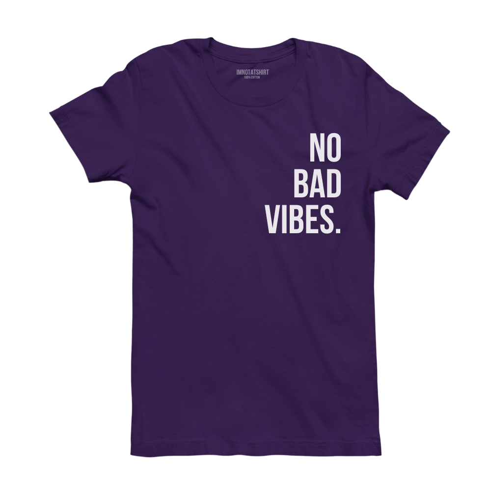 T-Shirt no bad vibes.