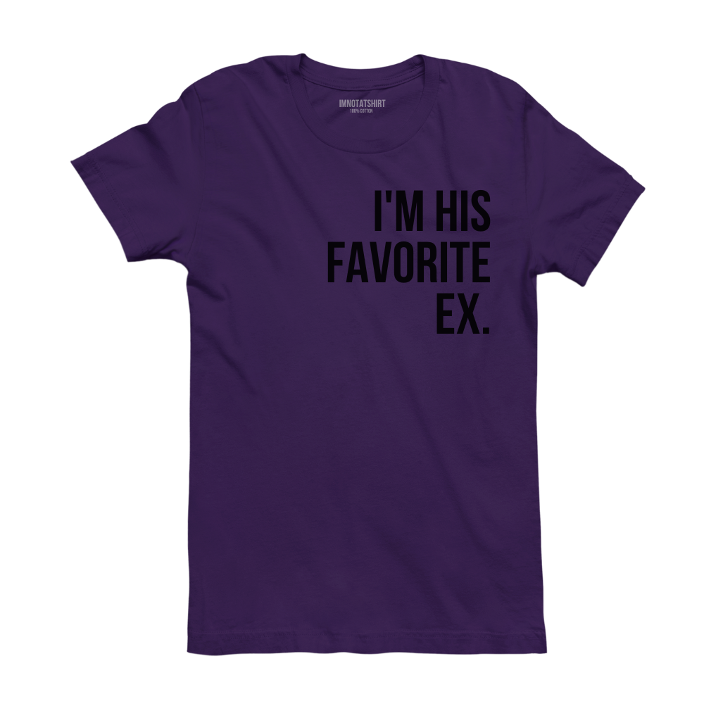 T-Shirt i'm his favorite ex.