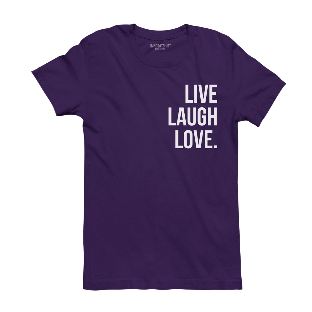 T-Shirt live laugh love.