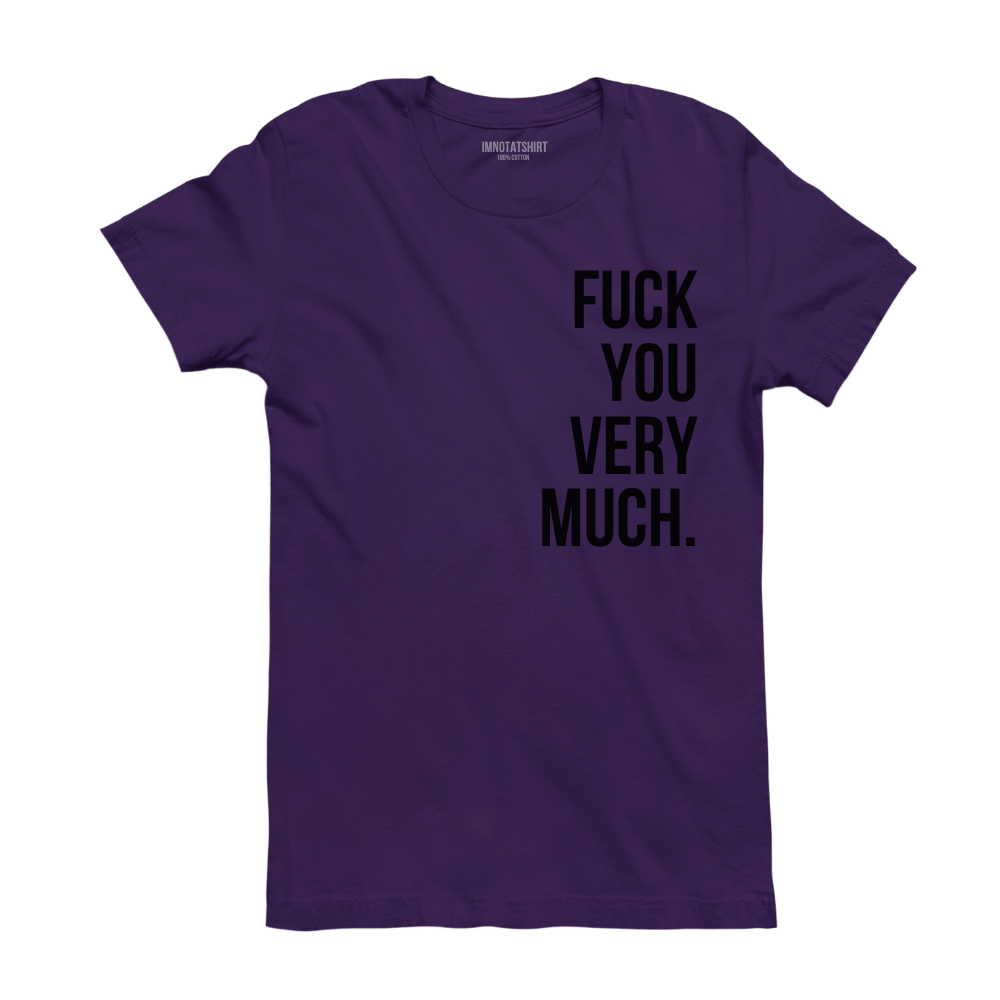 T-Shirt f#ck you very much.