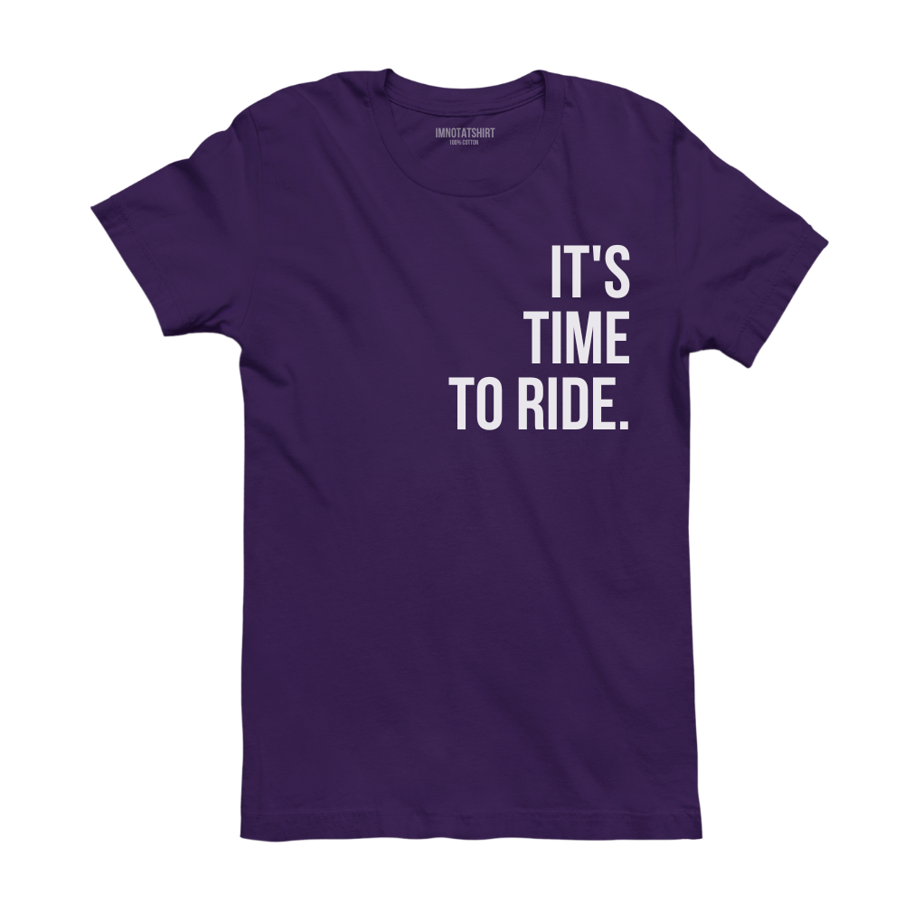T-Shirt it's time to ride.