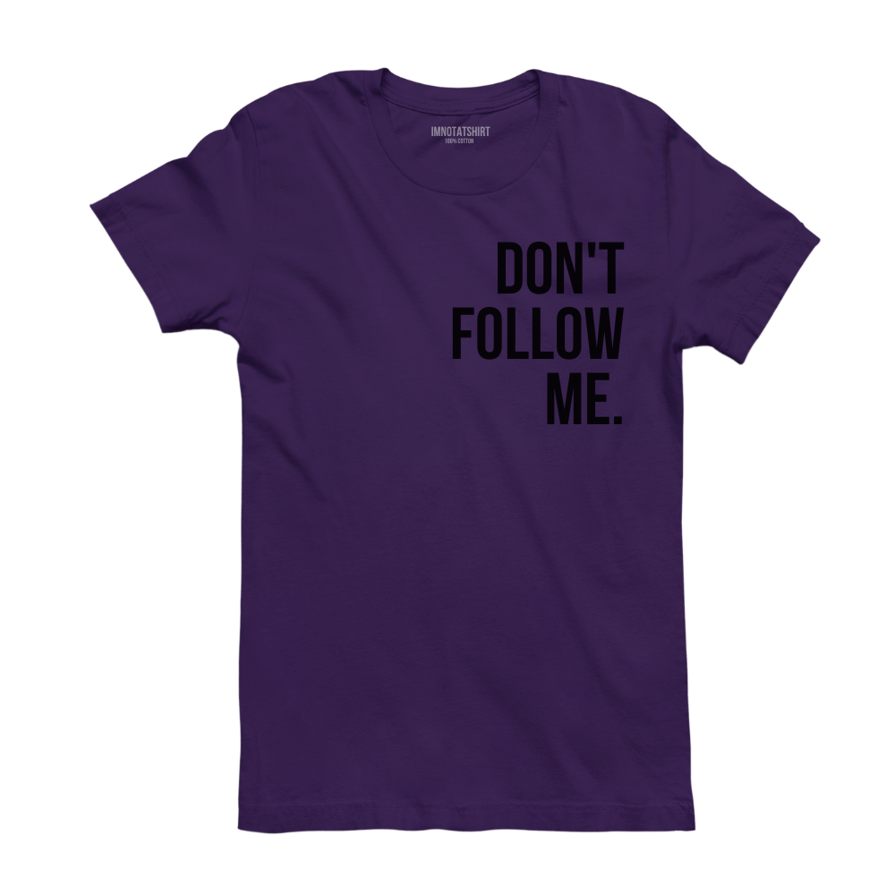 T-Shirt don't follow me.