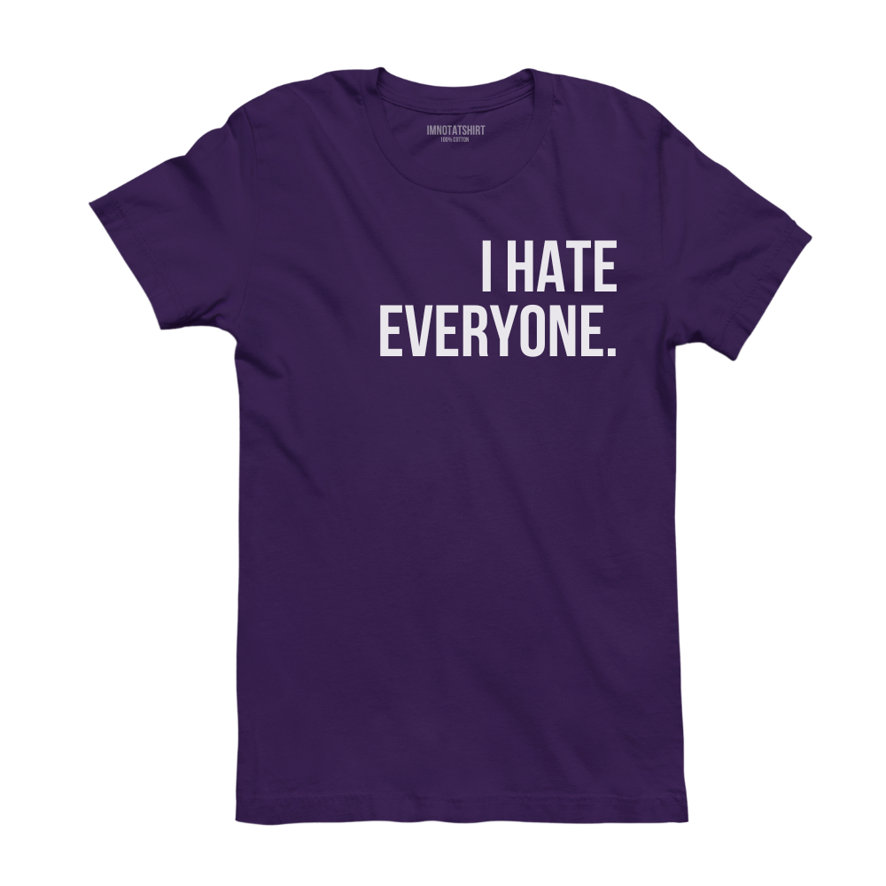T-Shirt i hate everyone.