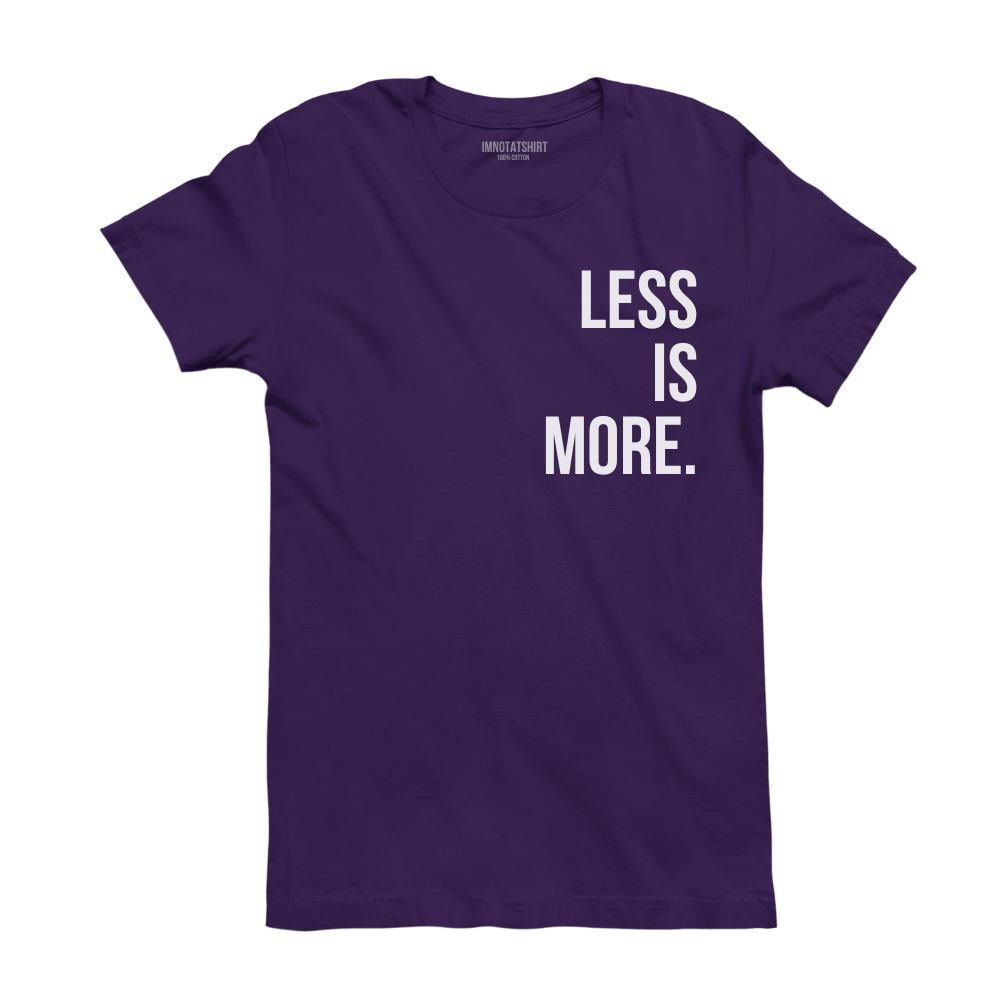 T-Shirt less is more.