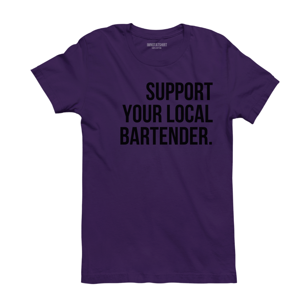 T-Shirt support your local bartender.