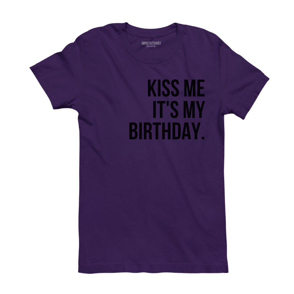 T-Shirt kiss me it's my birthday.