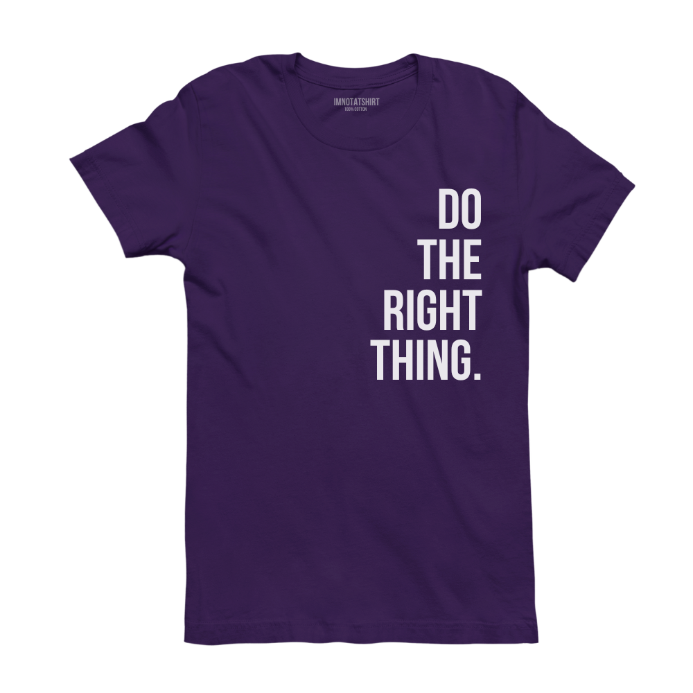 T-Shirt do the right thing.