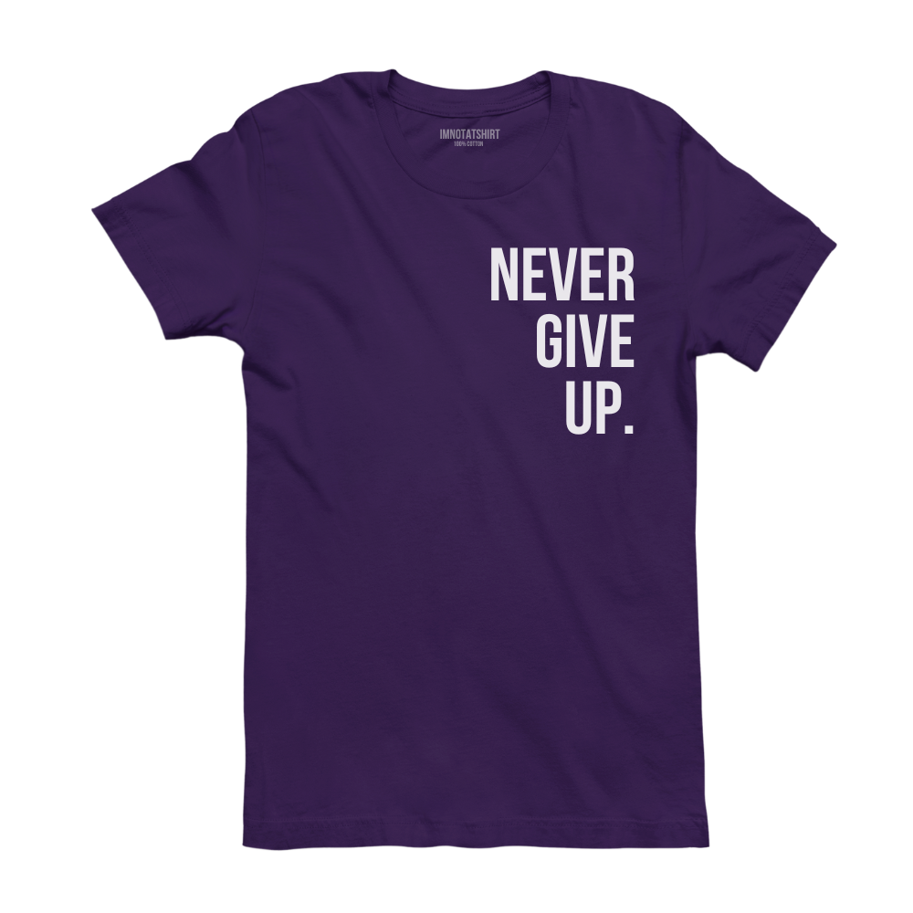 T-Shirt never give up.