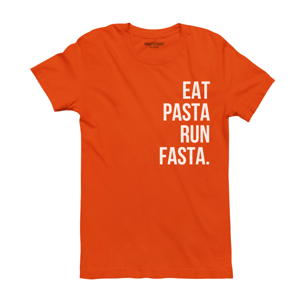 T-Shirt eat pasta run fasta.