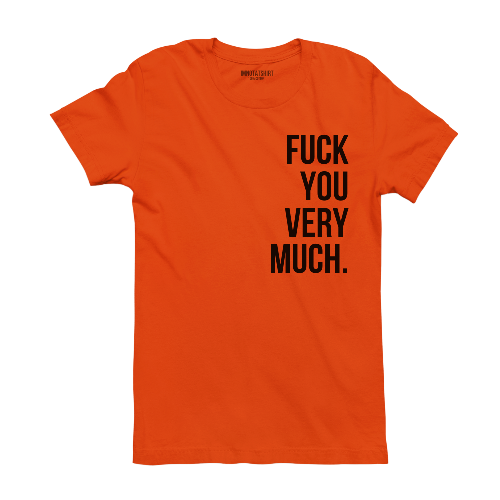 T-Shirt f#ck you very much.