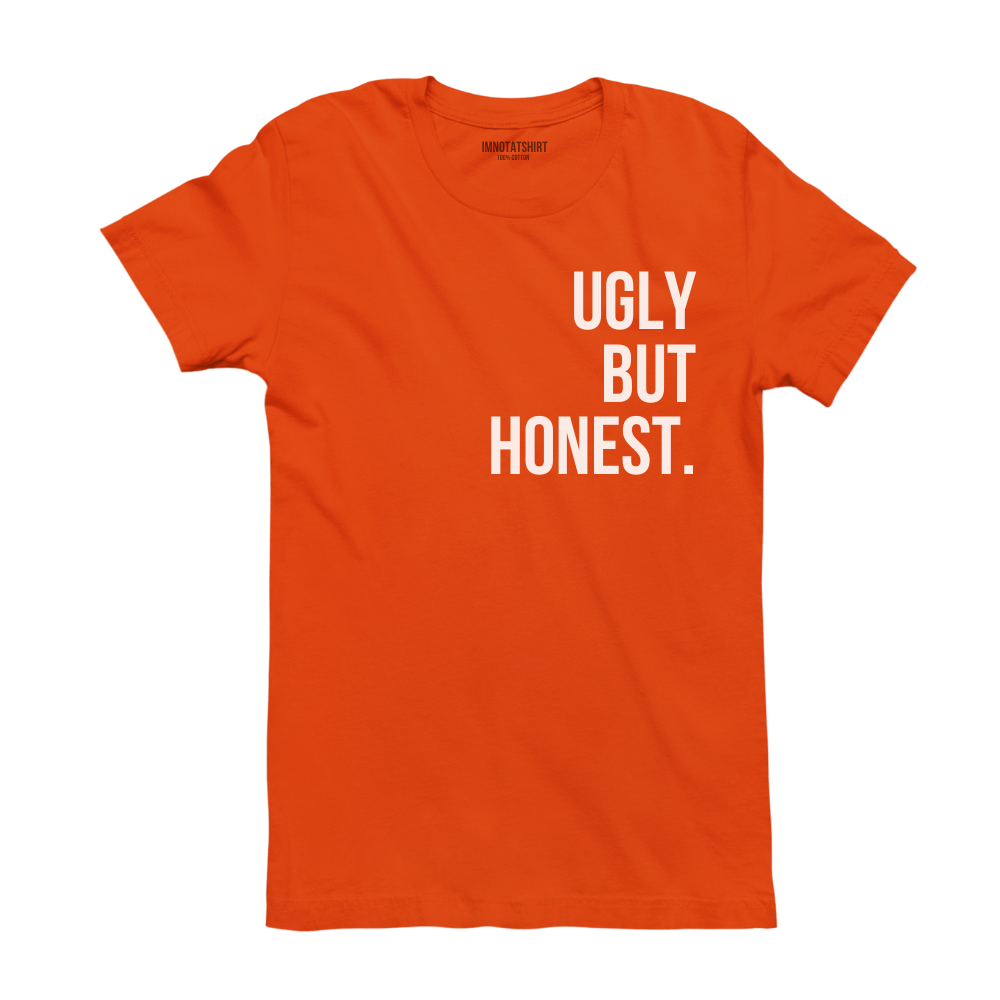 T-Shirt ugly but honest.