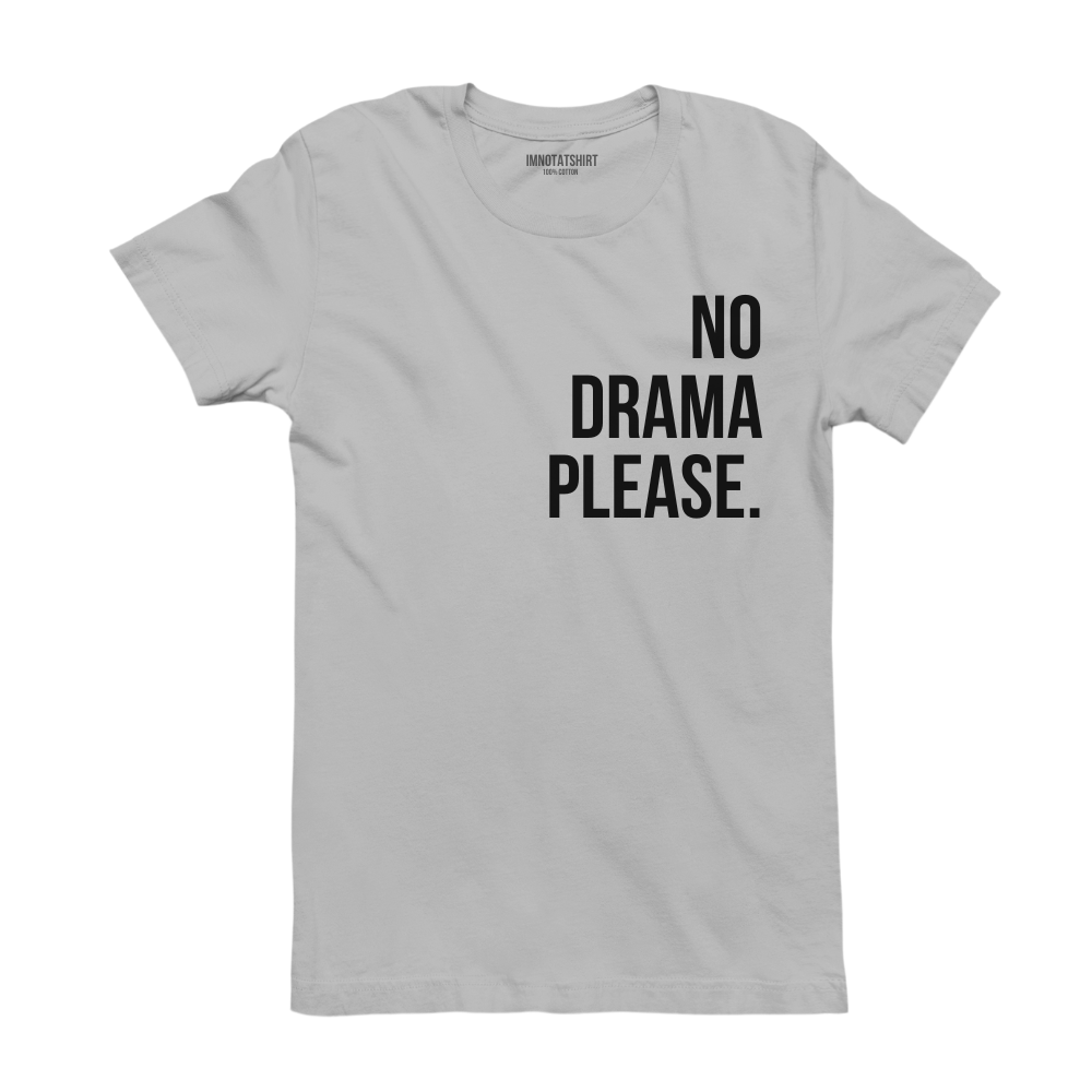 T-Shirt no drama please.