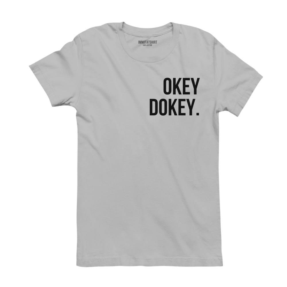 T-Shirt okey dokey.